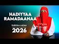 Hadiyyaa Ramadaanaa Farhiyaa Aadam 2026