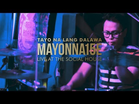 Tayo Na Lang Dalawa by Mayonnaise (Live at The Social House)