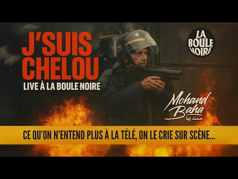 CHUIS CHELOU (Live à La Boule Noire) – Mohand Baha | Répression policière & violences