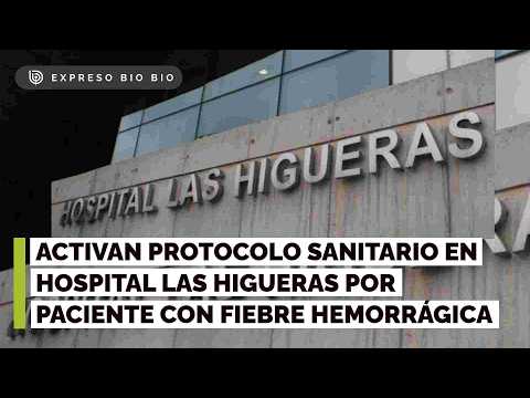 Activan protocolo sanitario en Hospital Las Higueras por ciudadano vietnamita con fiebre hemorrágica
