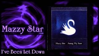 ★ Mazzy Star ★ - I&#39;ve Been Let Down