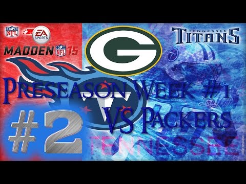 Madden 15: Titans Connected Franchise | Preseason Week #1 VS Packers