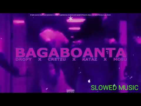 Dropy - Bagaboanta feat. Cretzu, Kataz, Mosu | SLOWED (OFFICIAL)