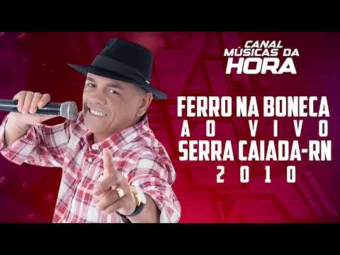 FERRO NA BONECA AO VIVO EM SERRA CAIADA-RN 2010 | CANAL MÚSICAS DA HORA