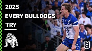 Every Canterbury-Bankstown Bulldogs Try from 2025 | NRL