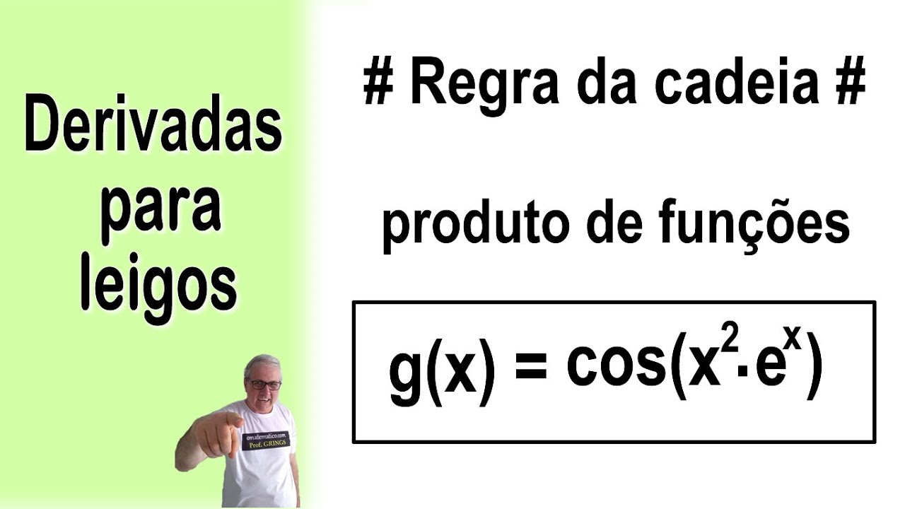 GRINGS - DERIVADAS  # REGRA DA CADEIA # Produto de funções