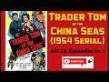 Trader Tom Of The China Seas 1954 B W 12 Episodes All In 1 Serial