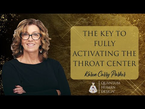 The Key to Fully Activating the Throat Center - Karen Curry Parker