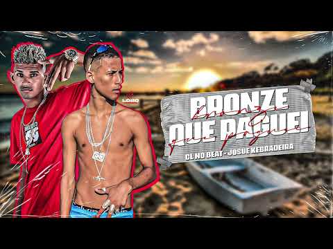 CL NO BEAT, JOSUE KEBRADEIRA - BRONZE QUE PAGUEI - MUSICA NOVA
