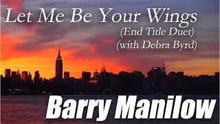 Let Me Be Your Wings (End Title Duet) / Barry Manilow（バリーマニロウ）(with Debra Byrd) ［Lyrics/歌詞］