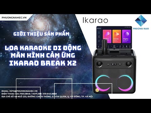 GIỚI THIỆU SẢN PHẨM: LOA KARAOKE DI ĐỘNG MÀN HÌNH CẢM ỨNG IKARAO BREAK X2 | PHƯƠNG NAM E-COMMERCE