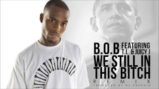 B.O.B. - We Still In This Bitch REMIX (Prod. By @DJPREPAID)