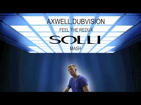 Axwell, Dubvision - Feel The Redux (SOLLI Mash) A NIGHT TO REMEMBER - SWEET HARMONY