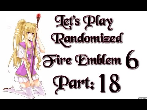 Part 18: Let's Play Randomized Fire Emblem 6, Hard Mode - "RIP Knight's Crest"