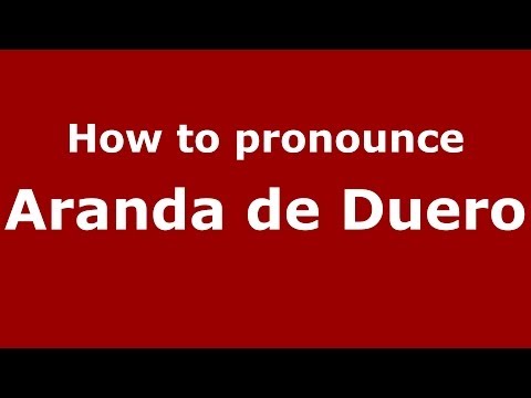 How to pronounce Aranda de Duero (Spanish/Spain) - PronounceNames.com