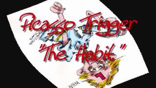 Picasso Trigger - The Habit