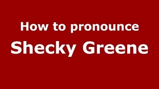 How to pronounce Shecky Greene
