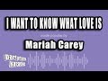 Mariah Carey I Want To Know What Love Is Karaoke Version