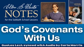 2023 Q1 Lesson 02 – Ellen G. White Notes – God’s Covenants With Us – Audio by Carla Morris