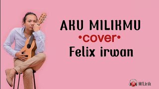 Download lagu Aku milikmu -Cover- Felix irwan •Lirik• ~Viral Tiktok~ aku milikmu malam ini mp3 Download lagu Aku milikmu -Cover- Felix irwan •Lirik• ~Viral Tiktok~ aku milikmu malam ini mp3