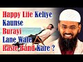 Happy Life Keliye Kaunse Burayi Lane Wale Raste Band Kare ? By @AdvFaizSyedOfficial