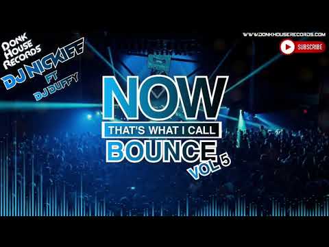 NOW! That's What I Call BOUNCE Vol 5 Dj Nickiee Ft DJ Duffy - DHR