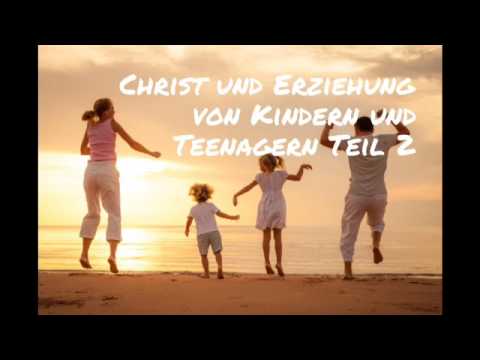 Christ und Erziehung Kinder/Teenager 2/2 - Tipps im Umgang