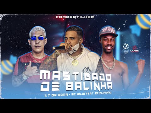 Mastigado de Balinha - Vt da Goma e Mc Anjo Ft Mc Flavinho (Projeto Invasão)