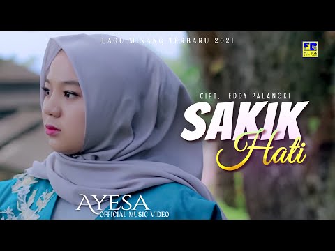 Lagu Minang Terbaru 2021 - AYESA - SAKIK HATI (Official Video)