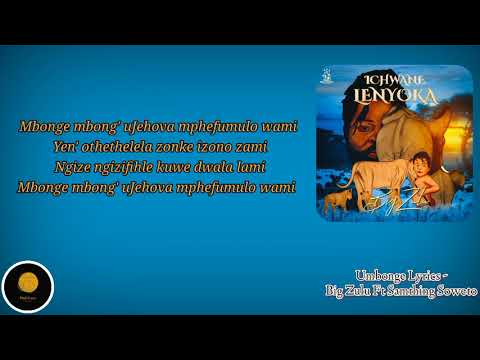 Big Zulu Ft Samthing Soweto - Umbonge [OFFICIAL LYRICS]