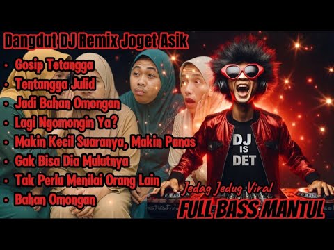 Gosip Tetangga - Dangdut DJ Remix| Full Bass Mantul  Jedag Jedug Bikin Joget Terus! DJ IS DET 