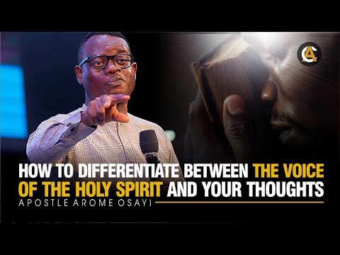 How To Differentiate The Voice Of The Holy Spirit From Your Thoughts - Apostle Arome Osayi