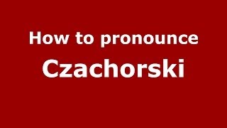 How to pronounce Czachorski