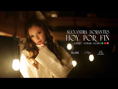 Alexandra Dorantes - Hoy Por Fin (Video Oficial) 4K