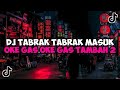 DJ TABRAK TABRAK MASUK DJ OKE GAS OKE GAS TAMBAH 2 TORANG JEDAG JEDUG MENGKANE VIRAL TIKTOK