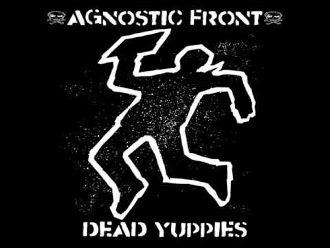 Agnostic Front- Dead Yuppies