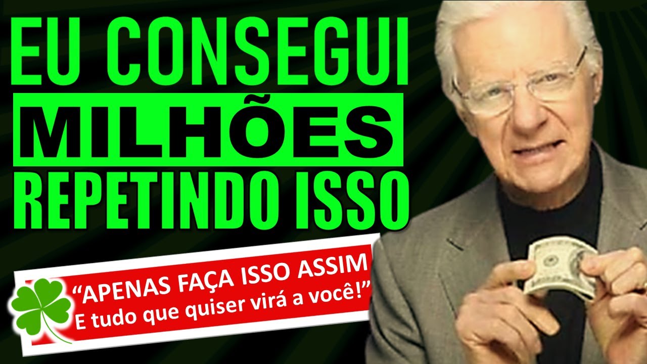 Basta Repetir Isso Assim e o Dinheiro Fluirá Naturalmente - Bob Proctor