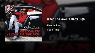 Alan Jackson ― When The Love Factor’s High ⟦𝐄𝐩𝐢𝐜𝐞𝐧𝐭𝐞𝐫⟧