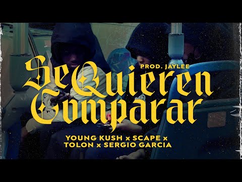Se quieren comparar - Tolon x Young kush x Sergio García x Scape (Prod . Jaylee)