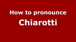 How to pronounce Chiarotti