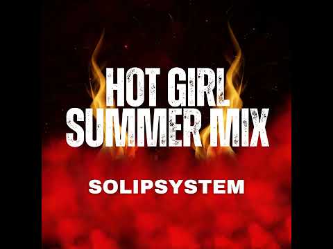 SolipSystem - Hot Girl Summer ‘24 Mix