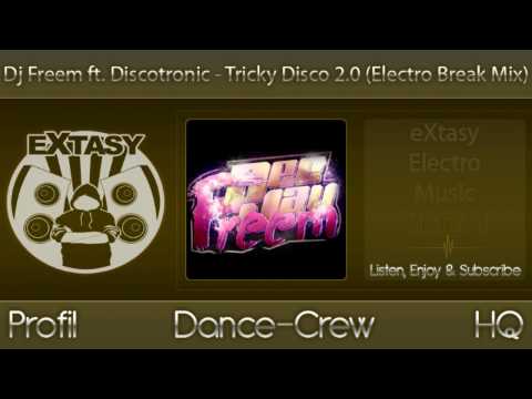 [eX-Music] // Discotronic ft. Dj Freem - Tricky Disco 2.0 (Electro Break Mix) [HD]