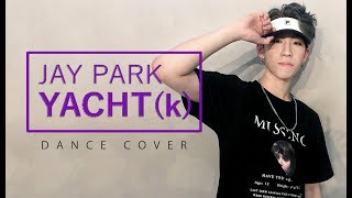 박재범 Jay Park - &#39;YACHT (k) (Feat. Sik-K)&#39; Dance cover.