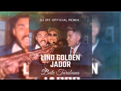 Lino Golden x Jador - Bate Tarabana (Dj Iry Official Remix)