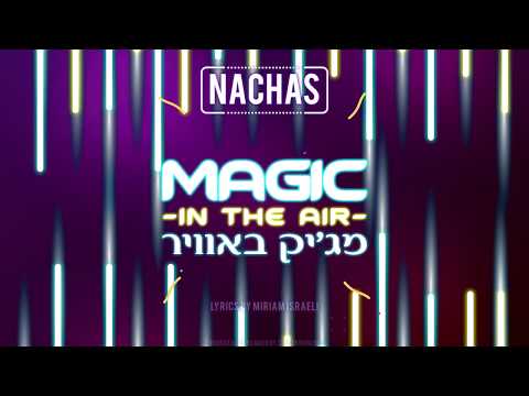 NACHAS - Magic In The Air (Lyric Video)