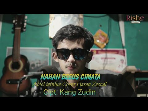 NAHAN BEUEUS CIMATA - ABIEL JATNIKA CIPT KANG ZUDIN COVER HASAN ZAENAL (AKUSTIK)