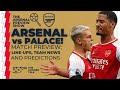 Arsenal vs Crystal Palace Preview Show | Team News, Line-Ups & Predictions | Premier League