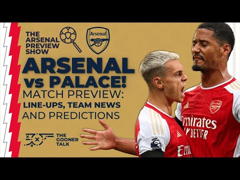 Arsenal vs Crystal Palace Preview Show | Team News, Line-Ups & Predictions | Premier League
