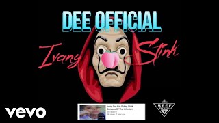 Dee Official - Ivany Stink