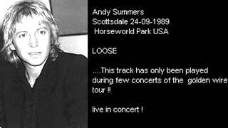 ANDY SUMMERS - Loose (Scottsdale 24-09-1989 &quot;Horseworld Park&quot; USA)